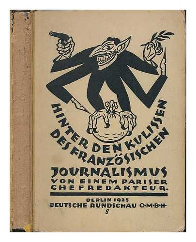 PARISER CHEFREDAKTEUR - Hinter den Kulissen des franzosischen Journalismus / von einem Pariser chefredakteur