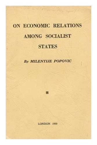 POPOVIC, MILENTIJE - On economic relations among socialist states