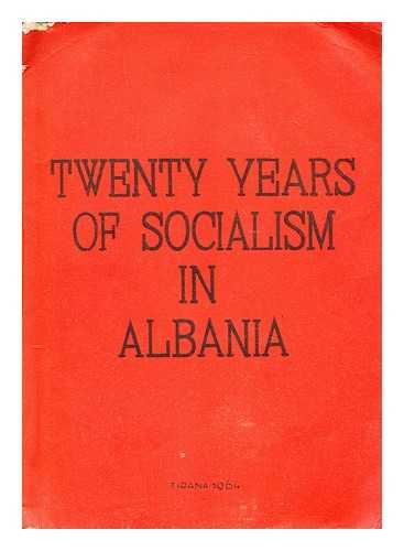 NAIM FRASHERI STATE PUB. HOUSE - Twenty years of socialism in Albania