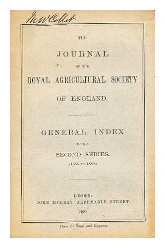 ROYAL AGRICULTURAL SOCIETY OF ENGLAND - General index to the second series of the Journal of the Royal Agricultural Society of England : Volumes I to XXV - 1865 - 1889
