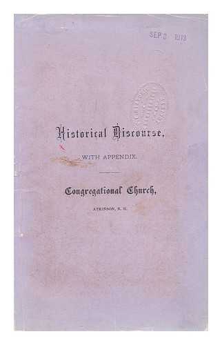 MORSE, C. F. - Historical discourse delivered at atkinson N. H. on the centennial anniversary of the congregational church by th epastor, C. F. Morse