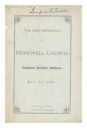 BLACK, REV. E. - The Semi-centennial of Hopewell Church, Johnson County, Indiana, May 23, 1881