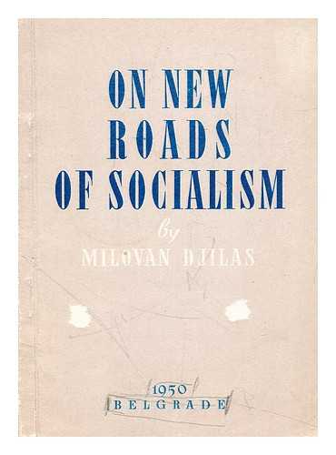 DJILAS, MILOVAN (1911-1995) - On new roads of socialism : address delivered at the preelection rally of Belgrade students, March 18, 1950