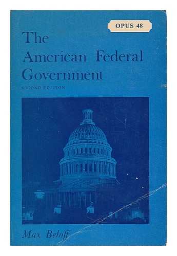 BELOFF, MAX (1913-) - The American Federal Government