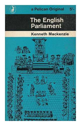 MACKENZIE, KENNETH R. (1908-) - The English Parliament