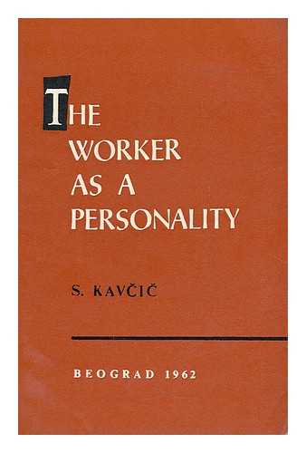 KAVCIC, STANE - The worker as a personality