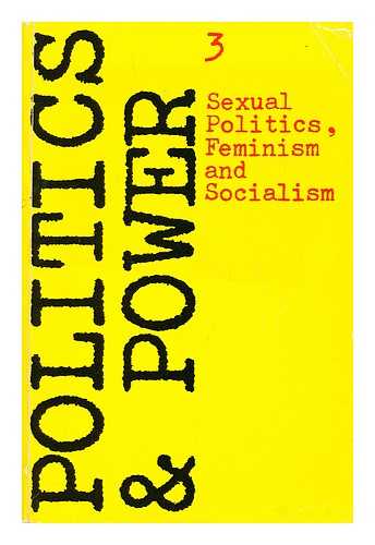 ADLAM, DIANA; CAMPBELL, BEATRIX (ET AL.) - Politics and Power. 3 Sexual politics, feminism and socialism