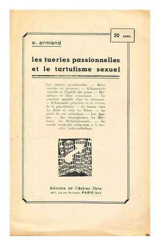 ARMAND, E. - Les tueries passionnelles et le tartufisme sexuel