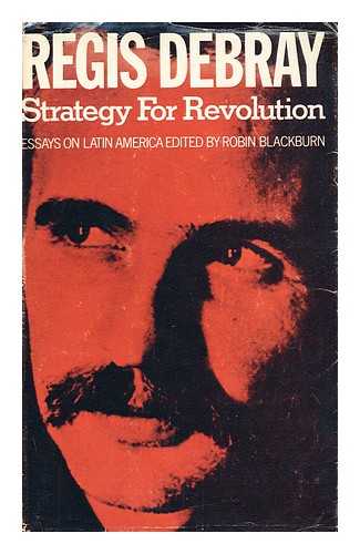 DEBRAY, REGIS - Strategy for revolution / Regis Debray