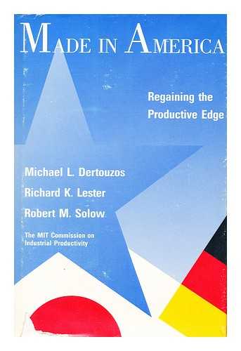 DERTOUZOS, MICHAEL L. - Made in America Regaining the Productive Edge