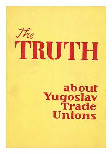 SINDIKATA JUGOSLAVIJE, SAVEZ - The truth about Jugoslav trade unions