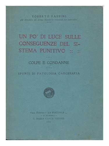 PASSINI, ROBERTO - Un po' di luce sulle conseguenze del sistema punitivo : colpe e condanne : spunti di patologia carceraria