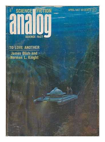 BLISH, JAMES (1921-1975) - To love another / James Blish and Norman L. Knight [in] Analog : science fact - science fiction ; vol. 79, no. 2, April 1967