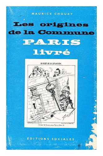 CHOURY, MAURICE - Les origines de la Commune : Paris livre / Maurice Choury