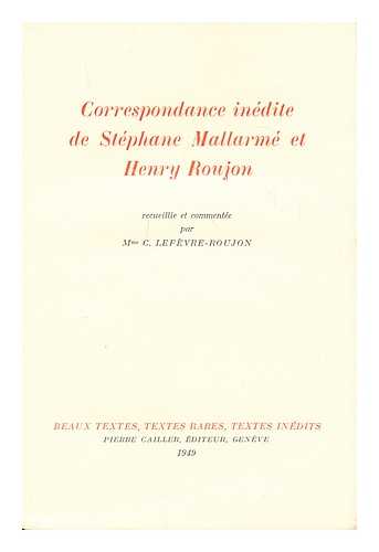 MALLARME, STEPHANE ; ROUJON, HENRY - Correspondance inedite de Stephane Mallarme et Henry Roujon