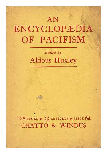 HUXLEY, ALDOUS (1894-1963) - An encyclopaedia of pacifism / edited by Aldous Huxley