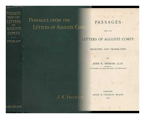 INGRAM, JOHN K. - Passages from the Letters of Auguste Comte