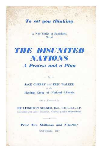 CHERRY, JACK - The disunited nations : a protest and a plan