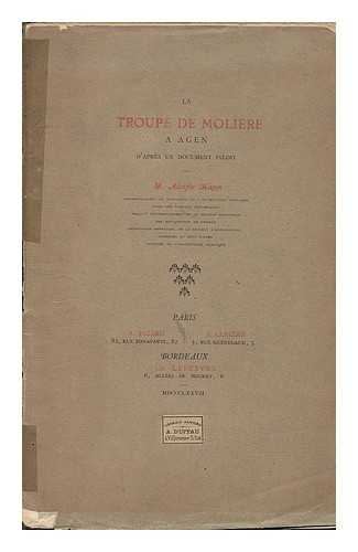 MAGEN, ADOLPHE - La troupe de Moliere a Agen : d'apres un document inedit / par M. Adolphe Magen
