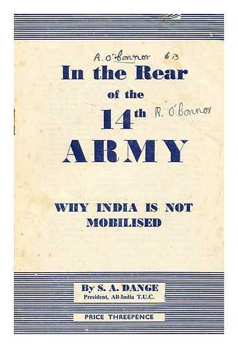 DANGE, SHRIPAD AMRIT (1899-1991) - In the Rear of the 14th Army. Why India is not mobilised