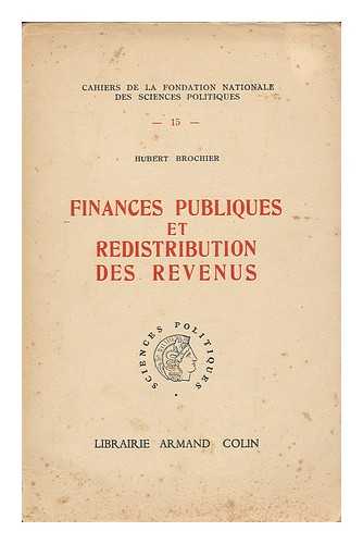 BROCHIER, HUBERT - Finances publiques et redistribution des revenus / Hubert Brochier ; preface de Jean Marchal