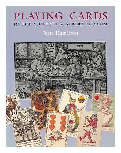 VICTORIA AND ALBERT MUSEUM.HAMILTON, JEAN - Playing cards in the Victoria and Albert Museum / Jean Hamilton