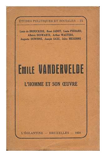 BROUCKERE, LOUIS DE - Emile Vandervelde : l'homme et son oeuvre / par L. de Brouckere