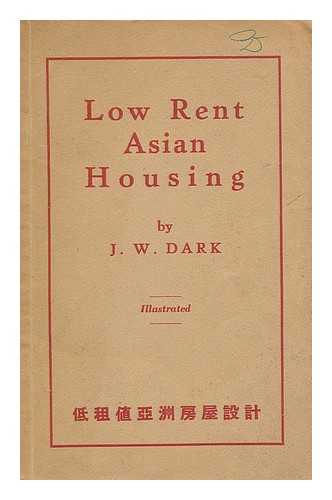 DARK, J. W. - Low rent Asian housing : classical basis and modern development