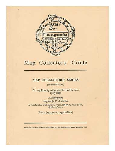 MAP COLLECTORS' CIRCLE - Map collectors' circle. Map collectors' series (seventh volume). No.63 County atlases of the British Isles 1579-1850, a biograpyh / compiled by R.A. Skelton in collaboration with members of the staff of the map room, British Museum