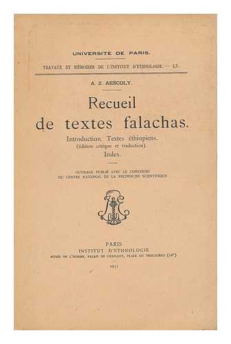 AESCOLY, AARON ZEEV (1901-1948) - Recueil de textes falachas. Introduction. Textes ethiopiens, edition critique et traduction, etc.