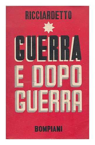 RICCIARDETTO - Guerra E Dopoguerra : Saggi Politici