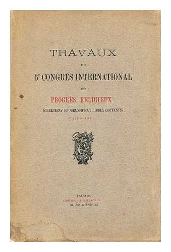 VIENOT, JOHN; FARGUES, PAUL - Travaux du 6eme congres international du progres religieux (chretiens progressifs et libres-croyants), Paris, 1913