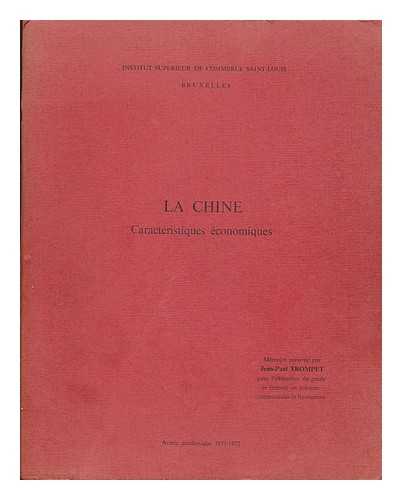 TROMPET, JEAN-PAUL - La Chine : caracteristiques economiques / memoire presente par Jean-Paul Trompet pour l'obtention du grade de licencie en sciences commerciales et financieres