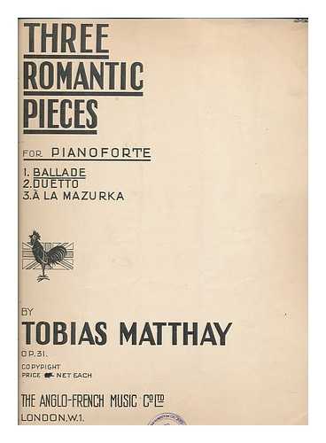 MATTHAY, TOBIAS (1858-1945) - Three romantic pieces for pianoforte : 1. Ballade, op. 31