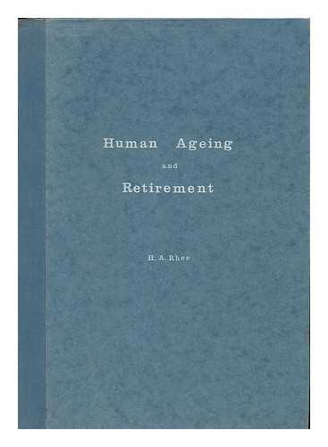 Rhee, H. A. (Hans Albert) - Human ageing and retirement : questions unresolved and resolved, some reflections on contemporary gerontology and its relevance to retirement policy