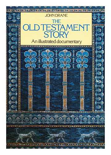 DRANE, JOHN WILLIAM - Old Testament Story : an illustrated documentary