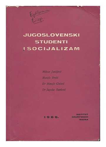 JANICIJEVIC, MILOSLAV [ET AL.] - Jugoslovenski studenti i socijalizam / Milosav Janicijevic [et al.]