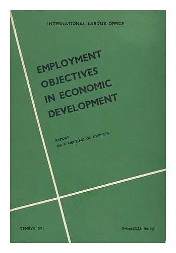 INTERNATIONAL LABOUR OFFICE - Employment objectives in economic development : report of a meeting of experts