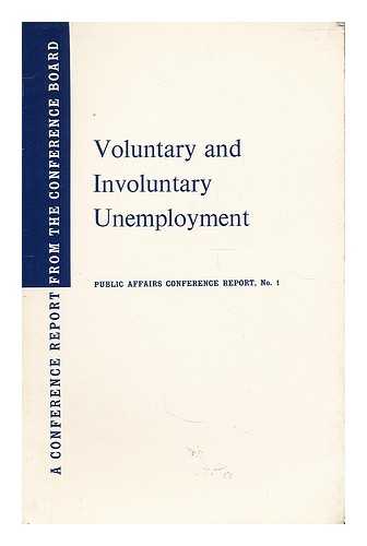 NATIONAL INDUSTRIAL CONFERENCE BOARD. GAINSBRUGH, MARTIN REUBEN (1907-1977) ED. - Voluntary and involuntary unemployment : a symposium / edited by Martin R. Gainsbrugh