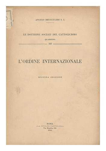 BRUCCULERI, ANGELO - L'ordine internationale : Le dottrine sociali del cattolicismo quaderno XII