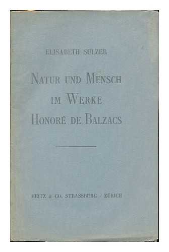 SULZER, ELISABETH - Natur und Mensch im Werke Honore de Balzacs