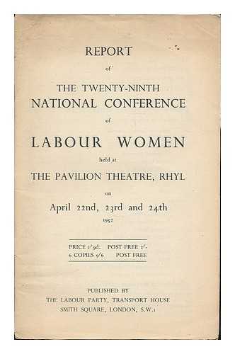 National Conference of Labour Women - Report of the twenty-ninth national conference of labour women held at the Pavilion Theatre, Rhyl on April 22nd, 23rd and 24th, 1952