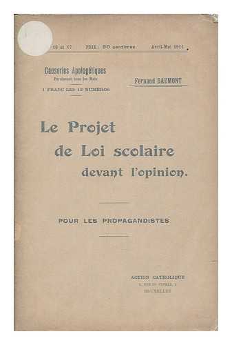 DAUMONT, FERNAND - Le projet de loi scolaire devant l'opinion : pour les propagandistes