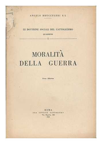 BRUCCULERI, ANGELO - Moralita della guerra