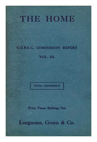 CONFERENCE ON CHRISTIAN POLITICS, ECONOMICS AND CITIZENSHIP. COMMISSION ON THE HOME (1924 : BIRMINGHAM, ENGLAND) - The home : being the report presented to the Conference on Christian Politics, Economics and Citizenship at Birmingham, April 5-12, 1924