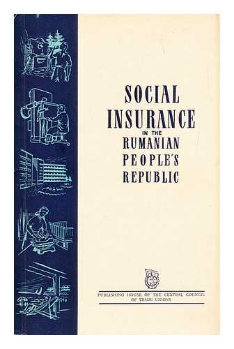 CENTRAL COUNCIL OF TRADE UNIONS - Social insurances in the Rumanian People's Republic