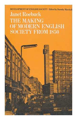 ROEBUCK, JANET - The Making of Modern English Society from 1850