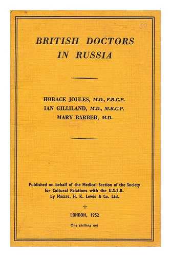 JOULES, HORACE - British doctors in Russia / Horace Joules, Ian Gilliland, Mary Barber