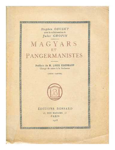 CHOPIN, JULES, PSEUD. [I.E. JULES EUGENE PICHON], AND OSUSKY (STEFAN) - Magyars et pangermanistes