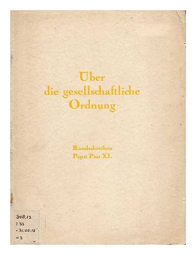 CATHOLIC CHURCH. POPE (1922-1939 : PIUS XI) - Papst Pius' XII. Weltrundschreiben uber die gesellschaftliche Ordnung, ihre Wiederherstellung und ihre Vollendung nach dem Heilsplan der Frohbotschaft zum 40. Jahrestag des Rundschreibens Leos XIII. 'Rerum Novarum'. Hrsg. vom Bischoflichen Ordinariat